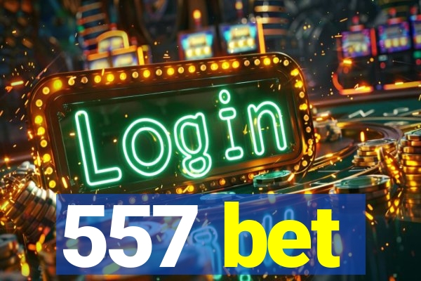 557 bet